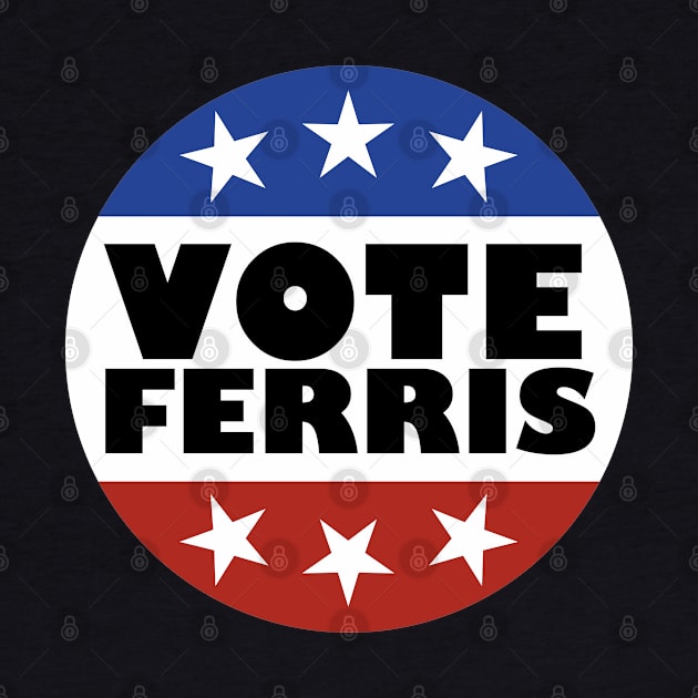 Vote Ferris by familiaritees